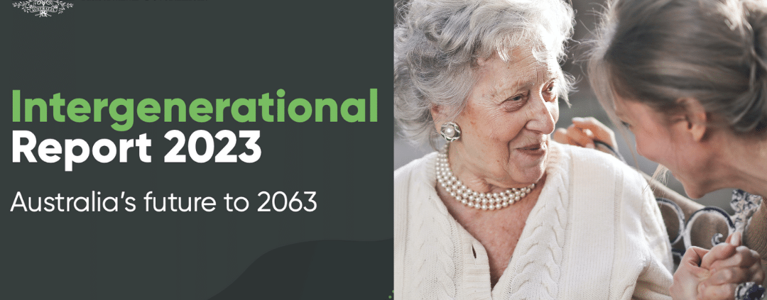 The Intergenerational Report & why it matters for your aged care planning.