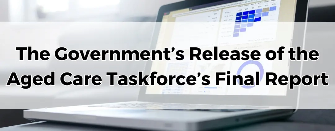 The Government’s Release of the Aged Care Taskforce’s Final Report.