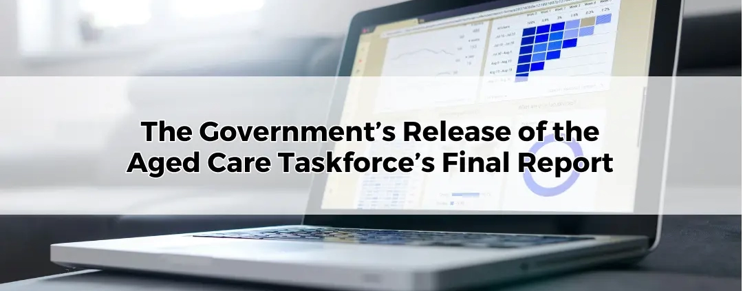 The Government’s Release of the Aged Care Taskforce’s Final Reports