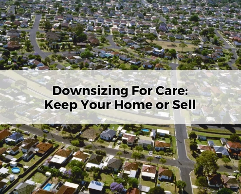 Downsizing For Aged Care Keep Your Home or Sell