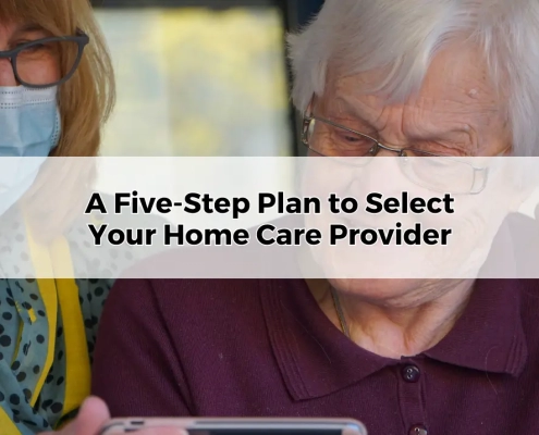 Five-Step Plan to Select Your Home Care Provider