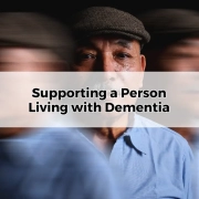 How to Support a Person Living with Dementia