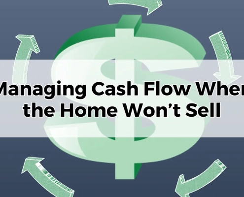 Managing Cash Flow When the Home Won’t Sell.