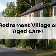 Retirement Village or Aged Care.