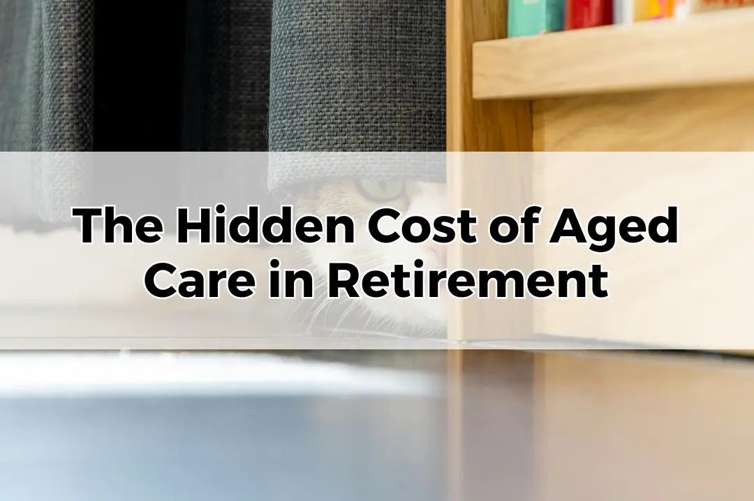 The Hidden Cost of Aged Care in Retirement.
