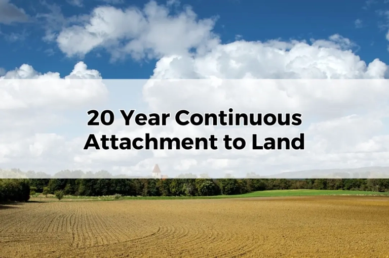 20 Year Continuous Attachment to Land