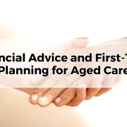 Financial Advice and First-Time Planning for Aged Care
