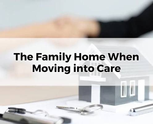 The Family Home When Moving into Care