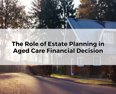 The Role of Estate Planning in Aged Care Financial Decisions