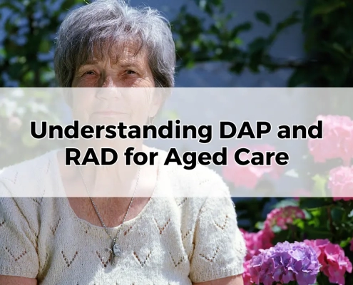 Understanding DAP and RAD for Aged Care