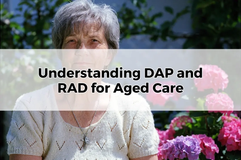 What is DAP and RAD for Aged Care