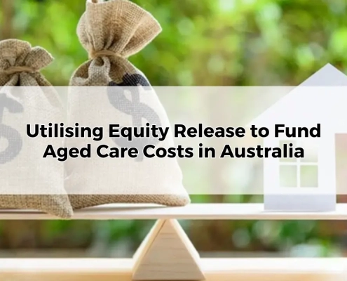 Utilising Equity Release to Fund Aged Care Costs