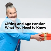 Gifting and Age Pension What You Need to Know