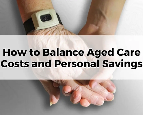 How to Balance Aged Care Costs and Personal Savings