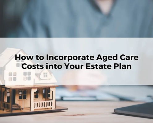 How to Incorporate Aged Care Costs into Your Estate Planning