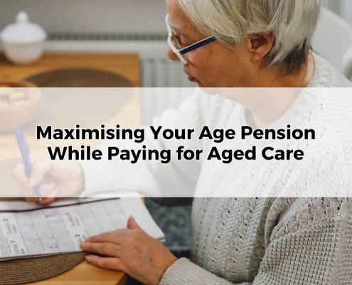 Maximising Your Age Pension While Paying for Aged Care Fees