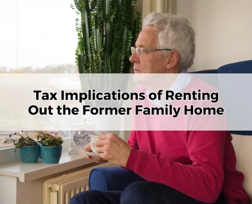 Tax Implications of Renting Out the Former Family Home