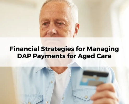 Financial Strategies for Managing DAP Payments for Aged Care