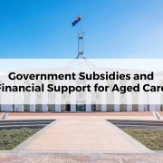 Government Subsidies and Financial Support for Aged Care