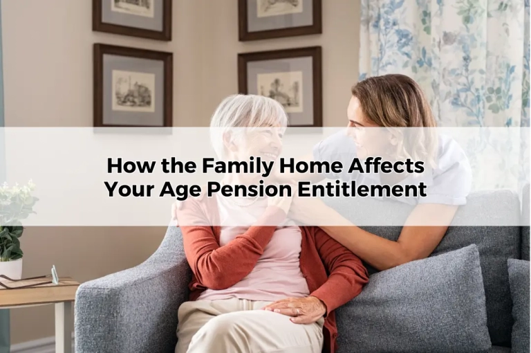 How the Family Home Affects Your Age Pension Entitlement