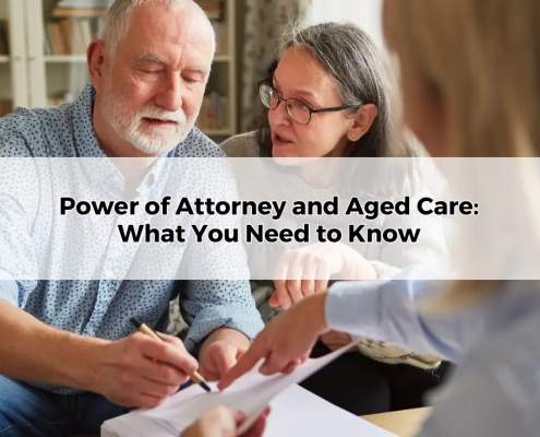 Power of Attorney and Aged Care What You Need to Know