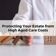 Protecting Your Estate from High Aged Care Costs