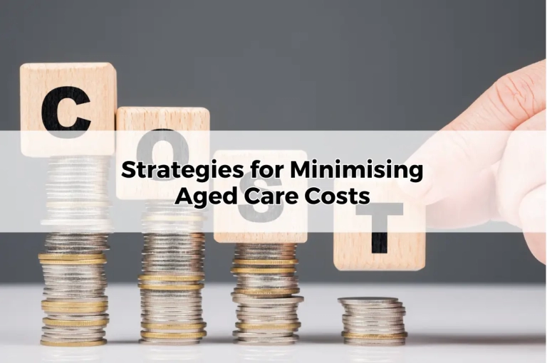 Strategies for Minimising Aged Care Costs