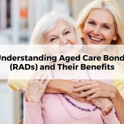 Understanding Aged Care Bonds (RADs) and Their Benefits