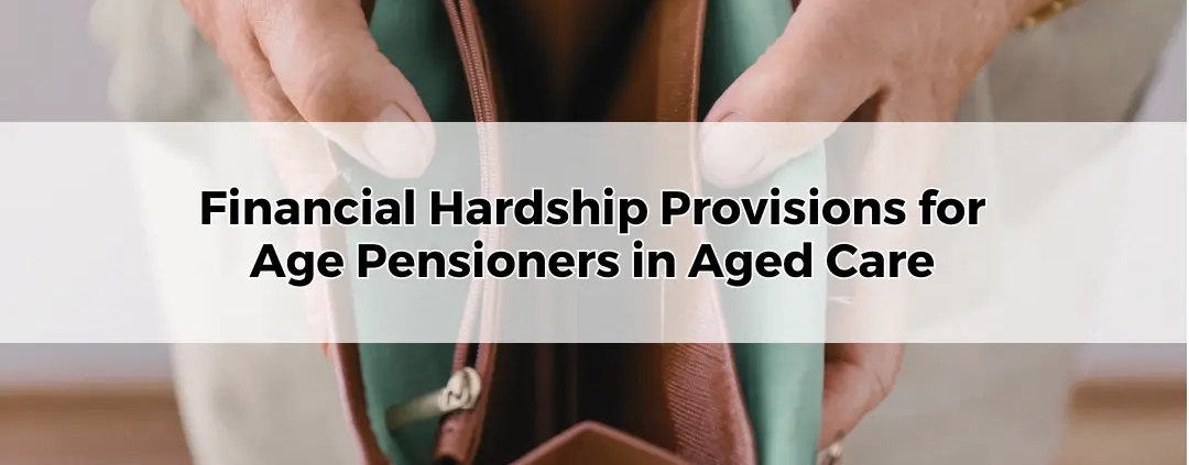 Financial Hardship Provisions for Age Pensioners in Aged Care