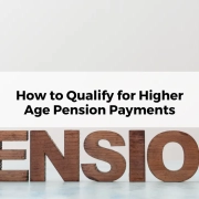 How to Qualify for Higher Age Pension Payments