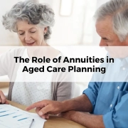 The Role of Annuities in Aged Care Planning