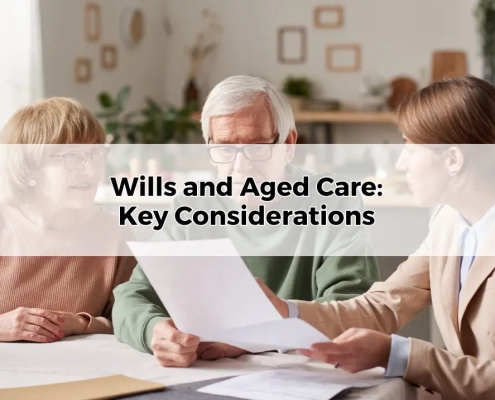 Wills and Aged Care Key Considerations