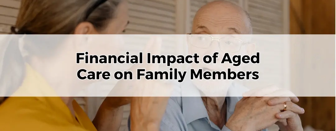 Financial Impact of Aged Care on Family Members