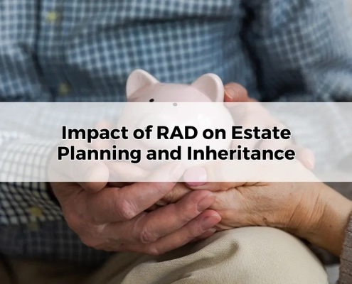 Impact of RAD on Estate Planning and Inheritance