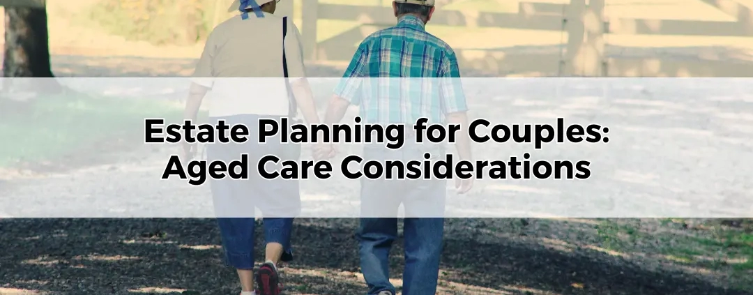 Estate Planning for Couples_ Aged Care Considerations