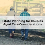 Estate Planning for Couples_ Aged Care Considerations