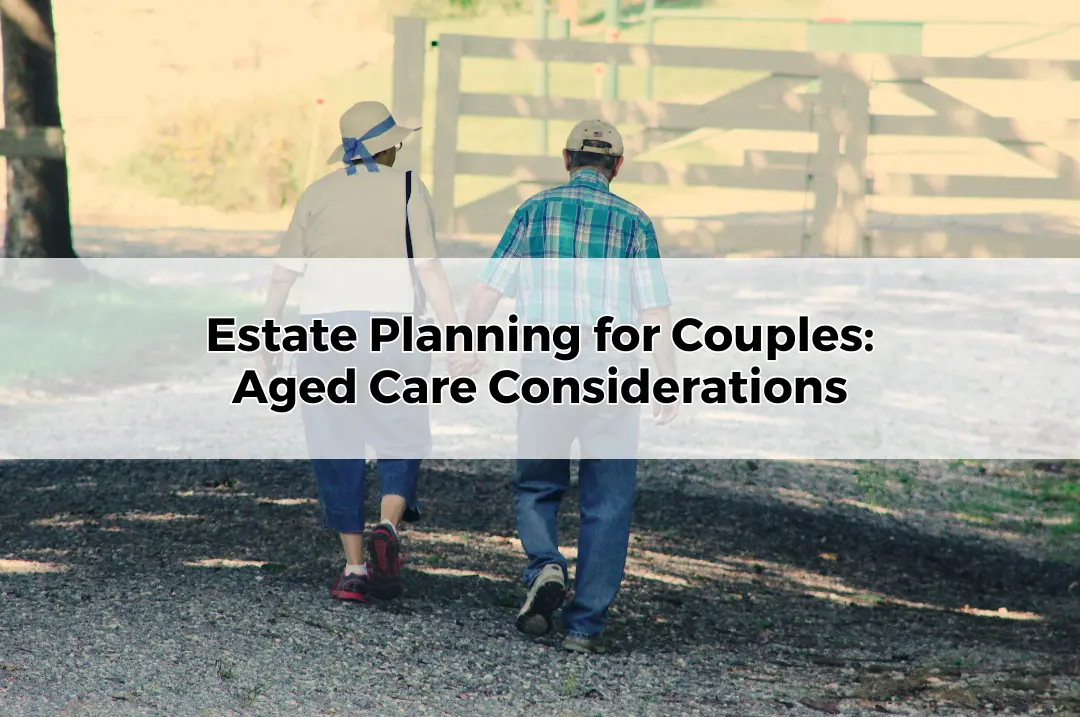 Estate Planning for Couples_ Aged Care Considerations