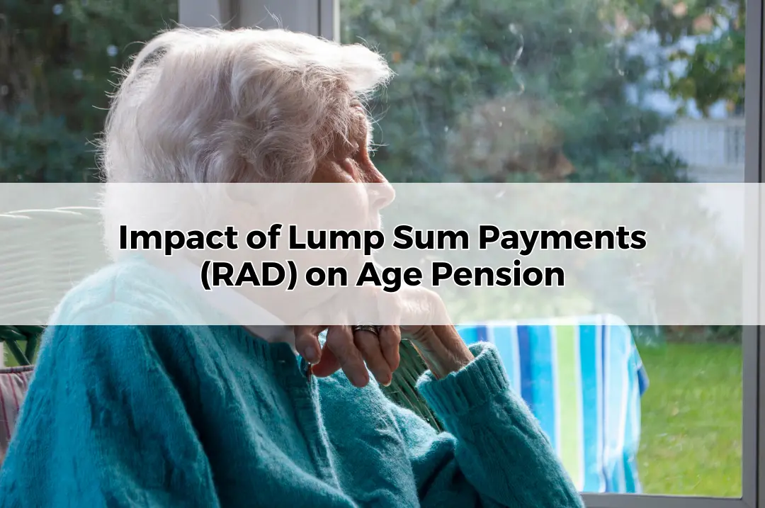 Impact of Lump Sum Payments (RAD) on Age Pension