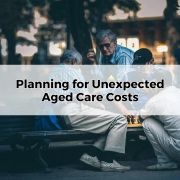 Planning for Unexpected Aged Care Costs