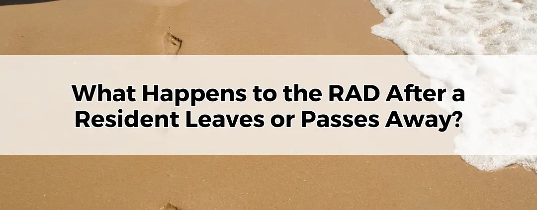 What Happens to the RAD After a Resident Leaves or Passes Away