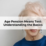 Age Pension Means Test Understanding the Basics