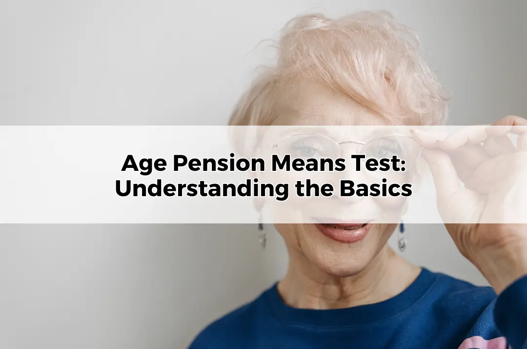 Age Pension Means Test Understanding the Basics