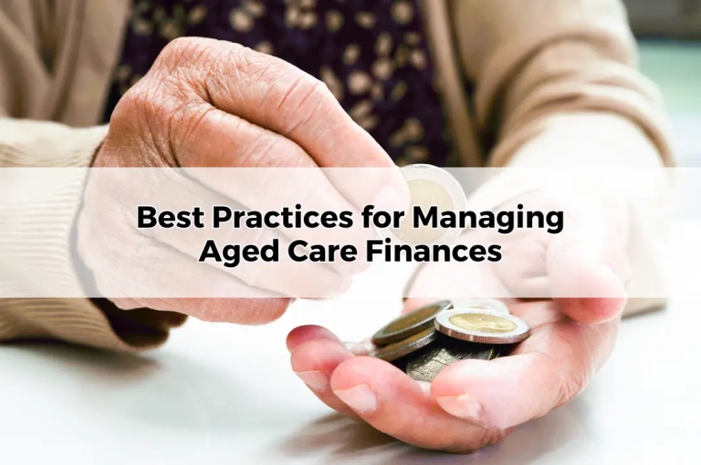 Best Practices for Managing Aged Care Finances