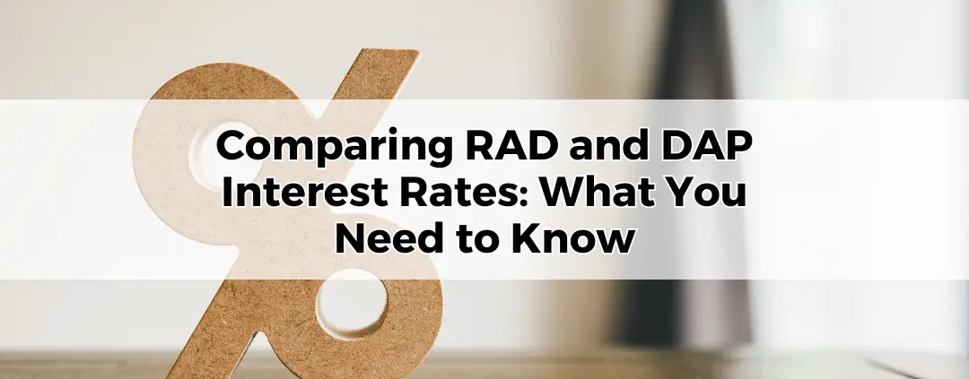 Comparing RAD and DAP Interest Rates What You Need to Know