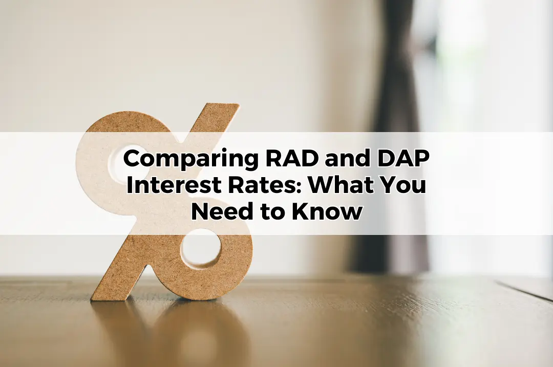 Comparing RAD and DAP Interest Rates What You Need to Know