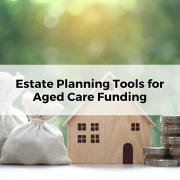 Estate Planning Tools for Aged Care Funding