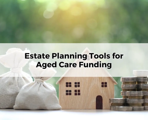 Estate Planning Tools for Aged Care Funding