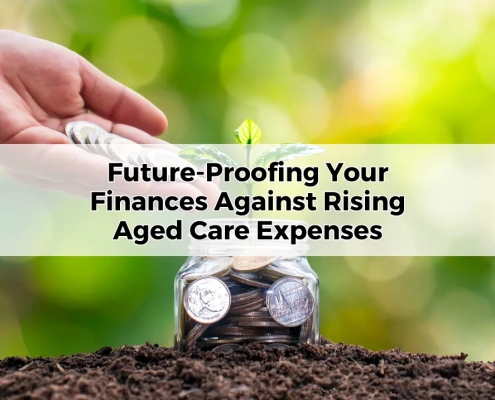 Future-Proofing Your Finances Against Rising Aged Care Expenses