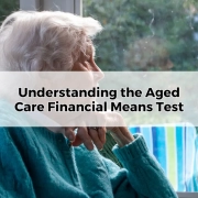 Understanding the Aged Care Financial Means Test