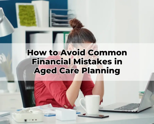 How to Avoid Common Financial Mistakes in Aged Care Planning